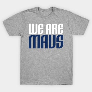 We are Mavs T-Shirt